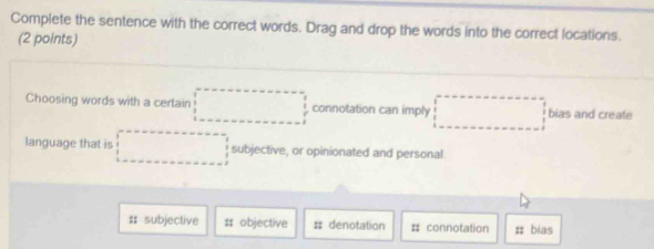 Solved: Complete the sentence with the correct words. Drag and drop the ...
