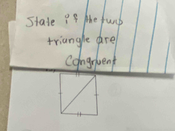 State ?f Mhe funh 
triangle are 
Congruent