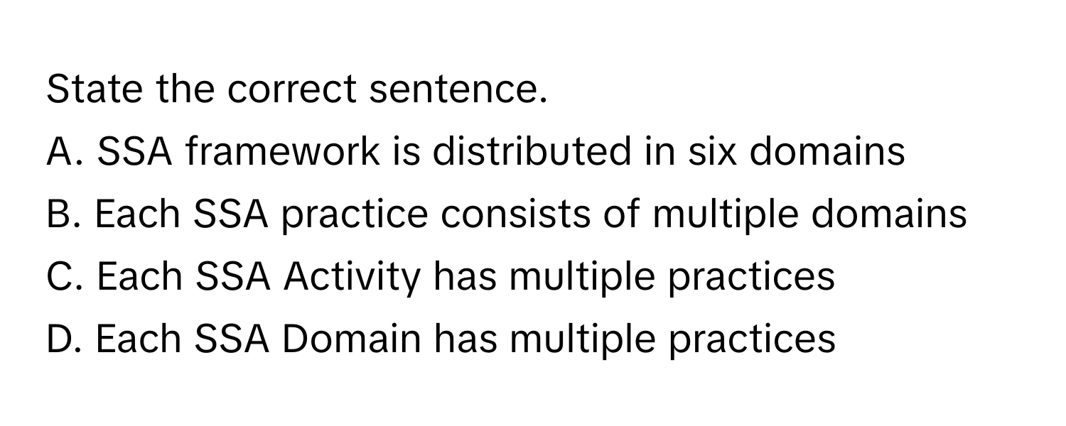Solved: State the correct sentence. A. SSA framework is distributed in ...