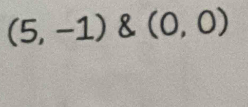 (5,-1) 8 (0,0)