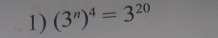 (3^n)^4=3^(20)