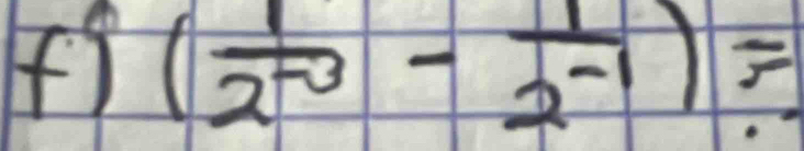 ff ( 1/2^(-3) - 1/2^(-1) )=