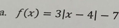 f(x)=3|x-4|-7