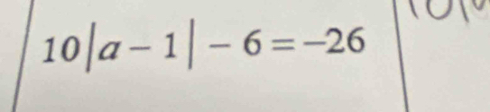 10|a-1|-6=-26