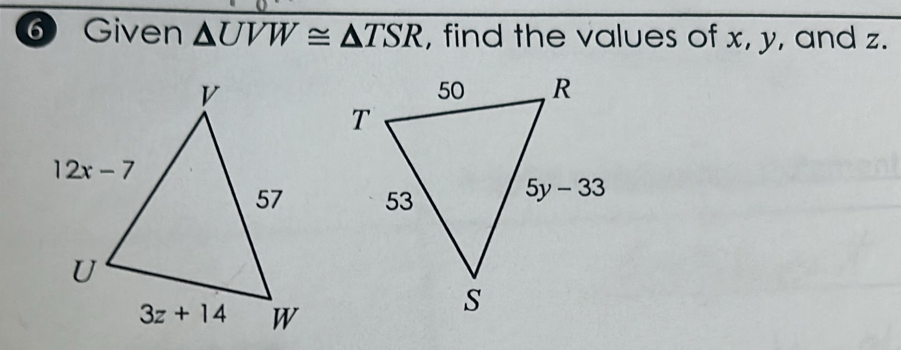 ⑥ Given △ UVW≌ △ TSR , find the values of x, y, and z.