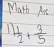 Math Ass.
 1/2 + 3/5 