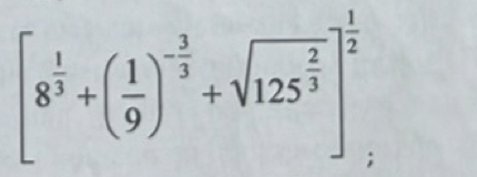 [8^(frac 1)3+( 1/9 )^- 3/3 +sqrt(125^(frac 2)3)]^ 1/2 