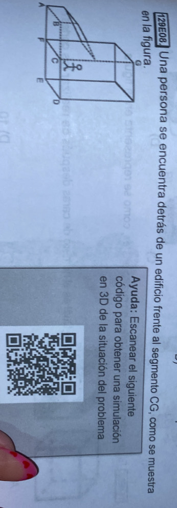 129E08. Una persona se encuentra detrás de un edificio frente al segmento CG, como se muestra 
en la figura. 
Ayuda: Escanear el siguiente 
código para obtener una simulación 
en 3D de la situación del problema 
A