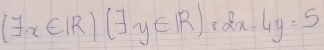 (7x∈ R)(exists y∈ R):2x-4y=5