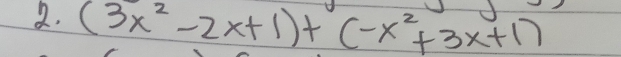 (3x^2-2x+1)+(-x^2+3x+1)