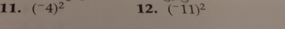 (^-4)^2 12. (^-11)^2