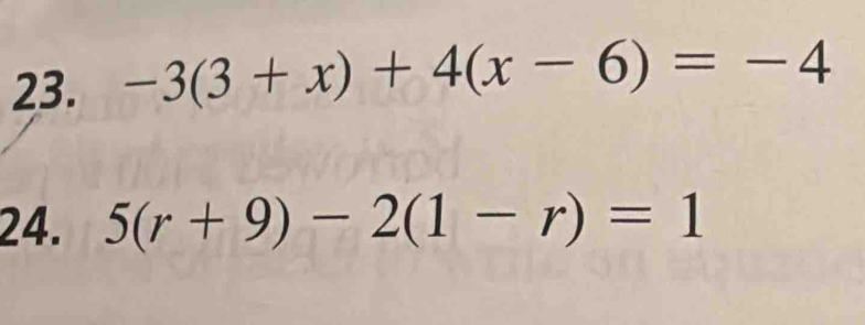 -3(3+x)+4(x-6)=-4
24. 5(r+9)-2(1-r)=1