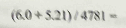 (6.0+$.21)/4781=