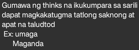 Gumawa ng thinks na ikukumpara sa sarili 
dapat magkakatugma tatlong saknong at 
apat na taludtod 
Ex: umaga 
Maganda