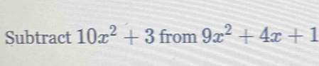 Subtract 10x^2+3 from 9x^2+4x+1