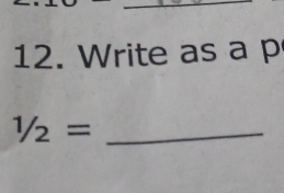 Write as a p
_ 1/2=