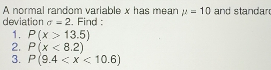 Solved: A normal random variable x has mean mu =10 and standar ...