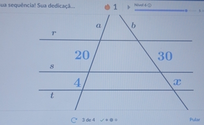 sua sequência! Sua dedicaçã... Nivel 6 ① 
5 / 
○ 3 de 4 √● ●○ Pular