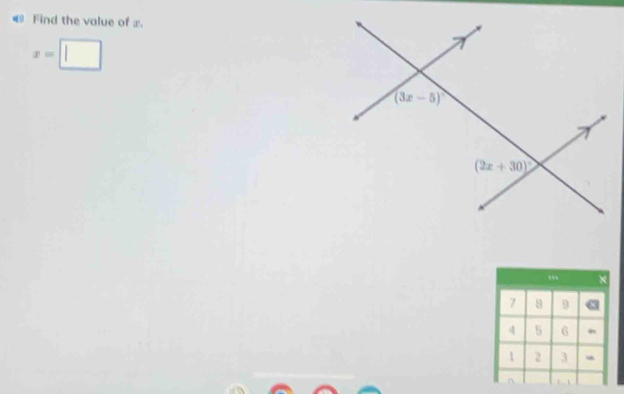 € Find the value of x.
x=□
“ ×
7 8 9
4 5 6
1 2 3