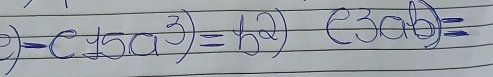 -e15a^3)=b^2)(3ab)=