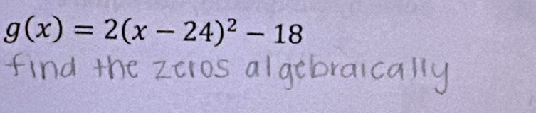 g(x)=2(x-24)^2-18