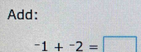 Add:
-1+^-2=□