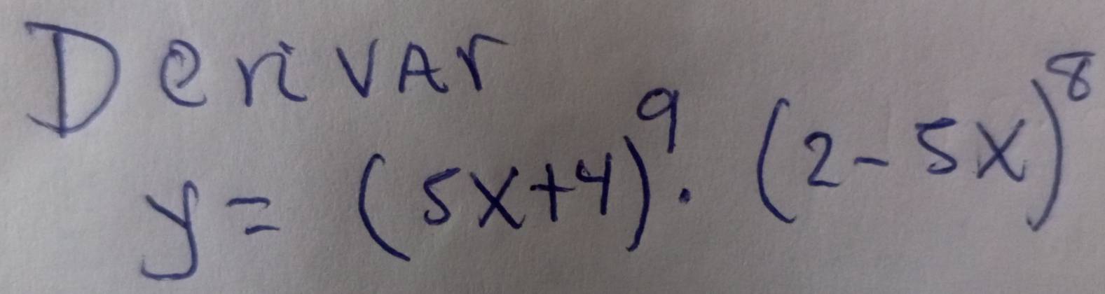 DerivAr
y=(5x+4)^9· (2-5x)^8