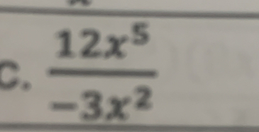  12x^5/-3x^2 