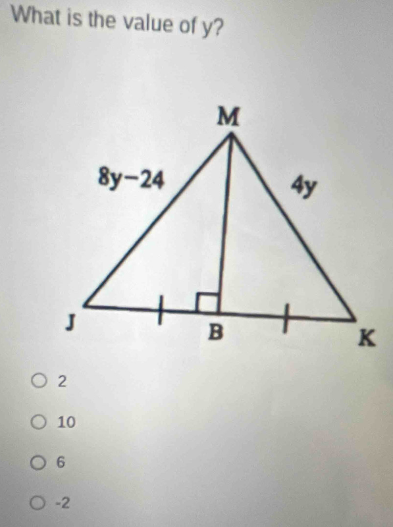 What is the value of y?
10
6
-2