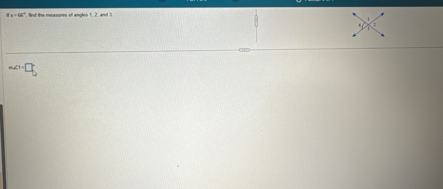 If x=66° , find the measures of angles 1, 2, and 3
m∠ 1=□°