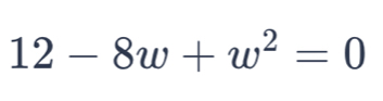 12-8w+w^2=0