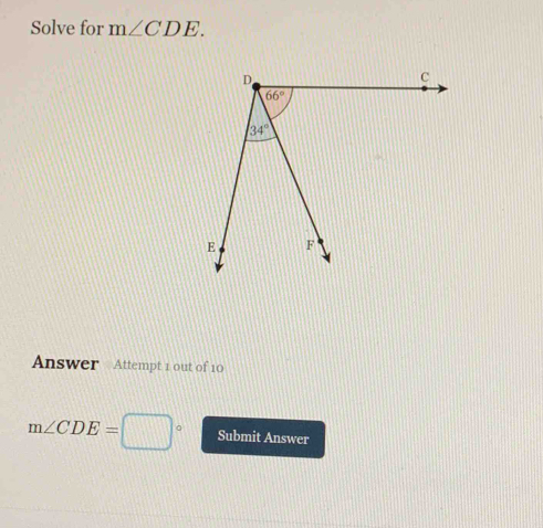 Solve for m∠ CDE.
Answer Attempt 1 out of 10
m∠ CDE=□° Submit Answer