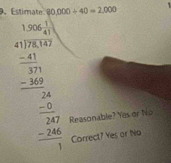 Estimate. 80,000/ 40=2,000
beginarrayr □ -10x+2 1 -1 hline □  hline -20 -2 -2 -2x hline -2x-20 0 hline -2 -2x hline □ endarray
Reasonable? Yes or No
Correct? Yes or No