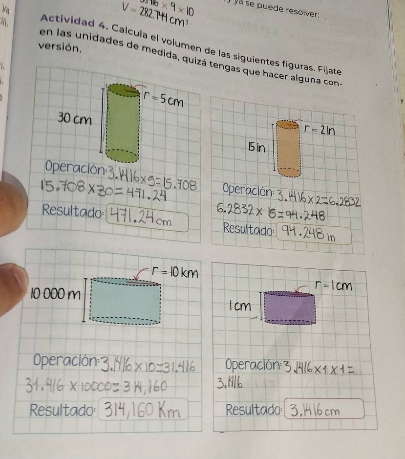 m16* 9* 10
V=282.744cn
ya se puede resolver:
Actividad 4. Calcula el volumen de las siguientes figuras. Fíjate
versión.
en las unidades de medida, quizá tengas que hacer alguna con-

r=2in
Resultado:
Resultad
ció  n