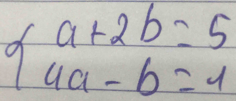 beginarrayl a+2b=5 4a-b=1endarray.