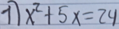 1 x^2+5x=24