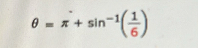 θ =π +sin^(-1)( 1/6 )