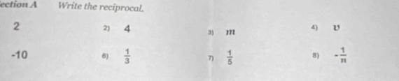 ection A Write the reciprocal. 
2 
2) 4 3) M 4) V
-10 6)  1/3  7)  1/5  - 1/n 
8)