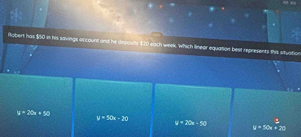 Robert has $50 in his savings account and he deposits $20 each week. Which linear equation best represents this situation
y=20x+50
y=50x-20
y=20x-50
y=50x+20