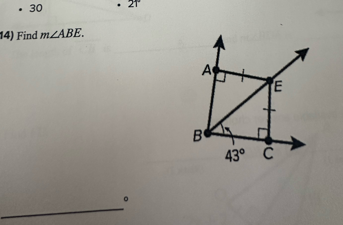 30
21°
14) Find m∠ ABE.
A
E
B
43° C
_ 
。