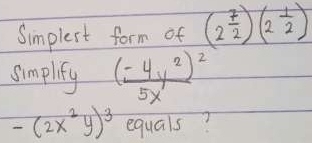 Simplest form of (2^(frac 7)2)(2^(frac 1)2)
simplify frac (-4y^2)^25x
-(2x^2y)^3 equals?