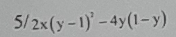 5/2x(y-1)^2-4y(1-y)