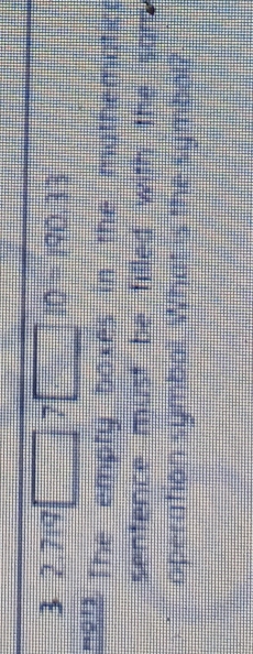 32.719□ 7□ 10=190.33
=013 The empty boxes in the mathematic 
sentence must be filled with the sam . 
operation symbol. What is the symbol?