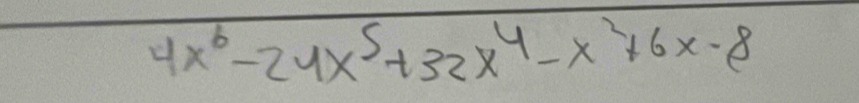 4x^6-24x^5+32x^4-x^2+6x-8