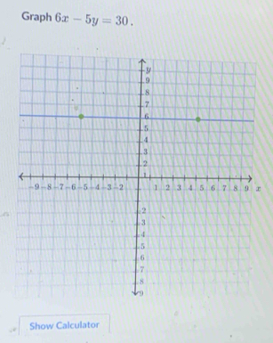 Graph 6x-5y=30.
x
Show Calculator