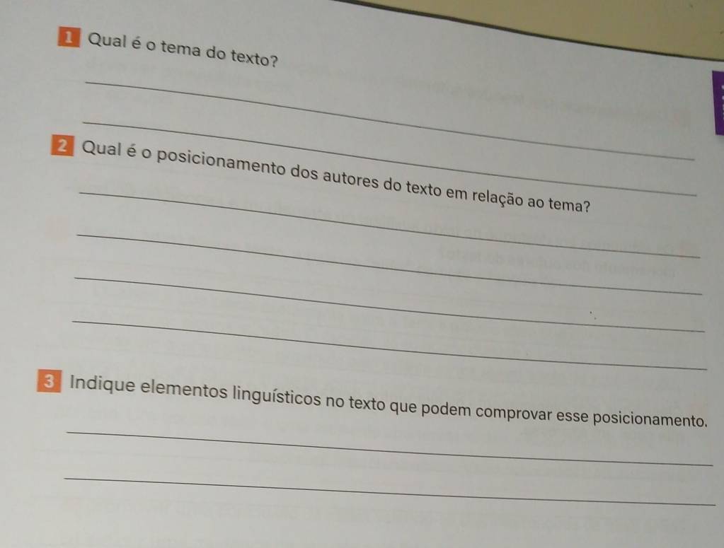 Qual éo tema do texto? 
_ 
_ 
_ 
Qual é o posicionamento dos autores do texto em relação ao tema? 
_ 
_ 
_ 
_ 
3 Indique elementos linguísticos no texto que podem comprovar esse posicionamento. 
_