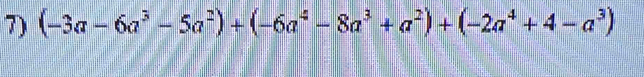 (-3a-6a^3-5a^2)+(-6a^4-8a^3+a^2)+(-2a^4+4-a^3)