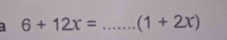 a 6+12x= _
(1+2x)