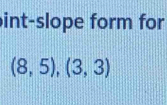 int-slope form for
(8,5),(3,3)