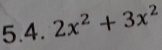 2x^2+3x^2